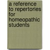 A Reference To Repertories For Homeopathic Students door Dr.P.V. Siju
