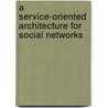 A Service-Oriented Architecture For Social Networks door Florian Leibert