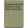 A Sesquicentennial History Of Iowa State University by John R. Anderson