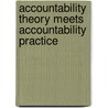 Accountability Theory Meets Accountability Practice by Harald Bergsteiner