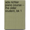 Ada Richter Piano Course -- The Older Student, Bk 1 door Ada Richter