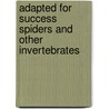 Adapted for Success Spiders and Other Invertebrates door Andrew Solway