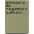 Addresses At The Inauguration Of Austin Scott, ....