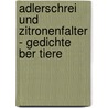Adlerschrei Und Zitronenfalter - Gedichte Ber Tiere door Doris Probst (Hrsg ).