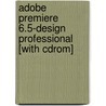 Adobe Premiere 6.5-design Professional [with Cdrom] by Course Technology