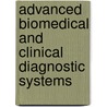 Advanced Biomedical And Clinical Diagnostic Systems door Warren S. Grundfest