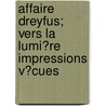 Affaire Dreyfus; Vers La Lumi?Re Impressions V?Cues door S. Verine