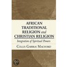 African Traditional Religion And Christian Religion by Collis Machoko