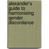Alexander's Guide To Harmonising Gender Discordance by Alexander Barrie
