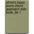 Alfred's Basic Piano Chord Approach Solo Book, Bk 1