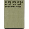 All The Time In The World: New And Selected Stories door E.L. Doctorow