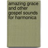 Amazing Grace And Other Gospel Sounds for Harmonica door Onbekend