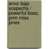 Amor bajo sospecha / Powerful Boss, Prim Miss Jones by Cathy Williams