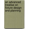 An Advanced Treatise On Fixture Design And Planning door Z.J. Tao
