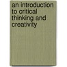 An Introduction To Critical Thinking And Creativity by Joe Y.F. Lau
