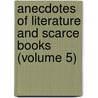 Anecdotes Of Literature And Scarce Books (Volume 5) door William Beloe