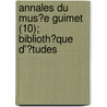 Annales Du Mus?E Guimet (10); Biblioth?Que D'?Tudes door Mus?E. Guimet