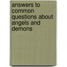 Answers To Common Questions About Angels And Demons door Timothy J. Demy