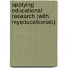 Applying Educational Research (With Myeducationlab) by M.D. Gall