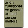 Arte y cuestiones de genero/ Art and Gender Matters door Juan Vicente Aliaga