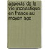 Aspects De La Vie Monastique En France Au Moyen Age