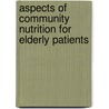 Aspects Of Community Nutrition For Elderly Patients by Gerhild Strallhofer