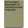Atomic Layer Deposition Of Nanostructured Materials door Nicola Pinna