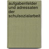 Aufgabenfelder Und Adressaten Der Schulsozialarbeit door Janine Pollert