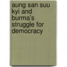 Aung San Suu Kyi And Burma's Struggle For Democracy door Bertil Lintner