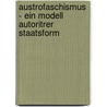 Austrofaschismus - Ein Modell Autoritrer Staatsform door Roland Jezussek