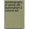 Autobiography Of James Silk Buckingham 2 Volume Set door James Silk Buckingham