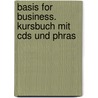Basis For Business. Kursbuch Mit Cds Und Phras by Mike Hogan