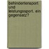 Behindertensport Und Leistungssport. Ein Gegensatz?