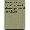 Brain Lesion Localization & Developmental Functions door Daria Riva