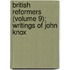British Reformers (Volume 9); Writings Of John Knox