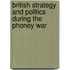 British Strategy And Politics During The Phoney War