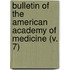 Bulletin Of The American Academy Of Medicine (V. 7)