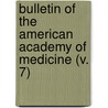 Bulletin Of The American Academy Of Medicine (V. 7) by American Academy of Medicine