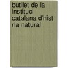 Butllet De La Instituci Catalana D'Hist Ria Natural door Instituci Catalana D'Hist Ri Natural