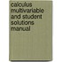 Calculus Multivariable and Student Solutions Manual