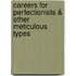 Careers for Perfectionists & Other Meticulous Types