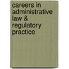 Careers in Administrative Law & Regulatory Practice door James T. O'Reilly