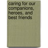 Caring for Our Companions, Heroes, and Best Friends door Misti Aas