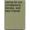 Caring for Our Companions, Heroes, and Best Friends by Misti Aas