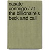 Casate conmigo / At the Billionaire's Beck and Call by Rachel Bailey