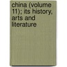 China (Volume 11); Its History, Arts And Literature by Frank Brinkley