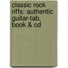 Classic Rock Riffs: Authentic Guitar-Tab, Book & Cd by Alfred Publishing
