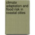 Climate Adaptation And Flood Risk In Coastal Cities