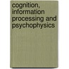 Cognition, Information Processing And Psychophysics door Hans-Georg Geissler