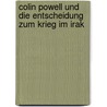 Colin Powell Und Die Entscheidung Zum Krieg Im Irak by Helmut Strauss